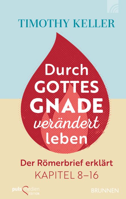 Keller: Durch Gottes Gnade verändert leben (Röm 8-16)