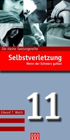 Die kleine Seelsorgereihe Nr. 11, Welch: Selbstverletzung