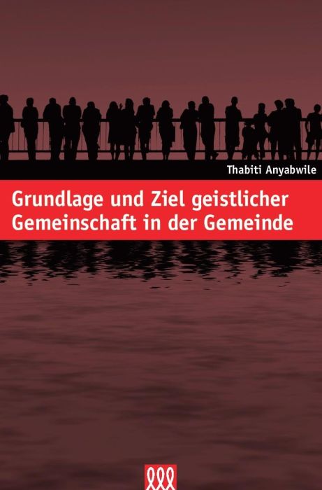 Anyabwile: Grundlage und Ziel geistlicher Gemeinschaft